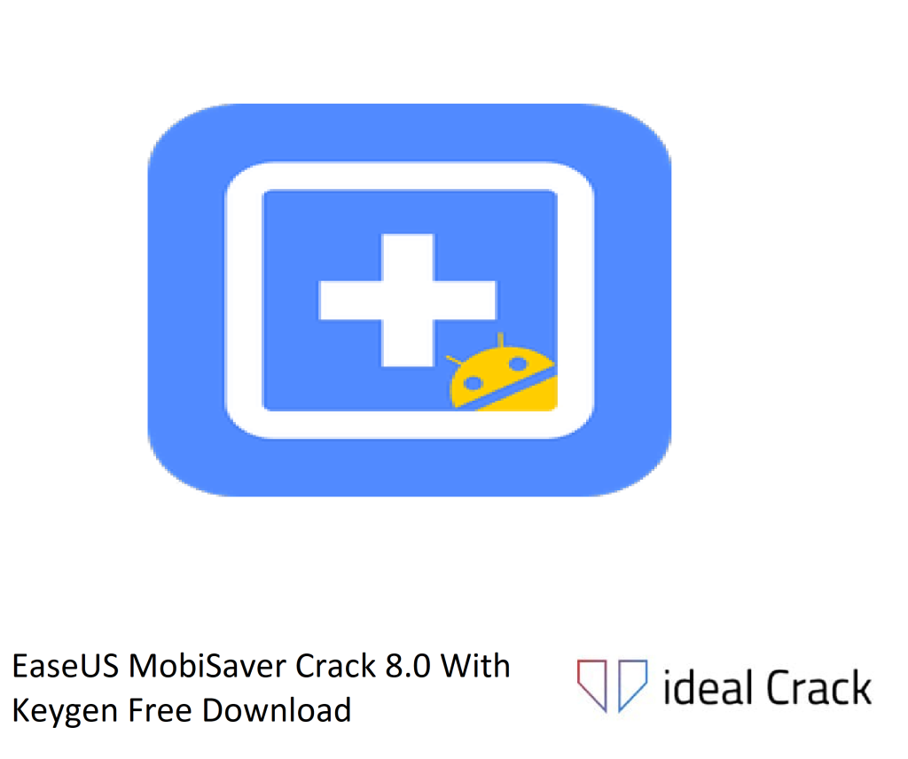 EaseUS MobiSaver Crack 8.0 With Keygen Free Download
